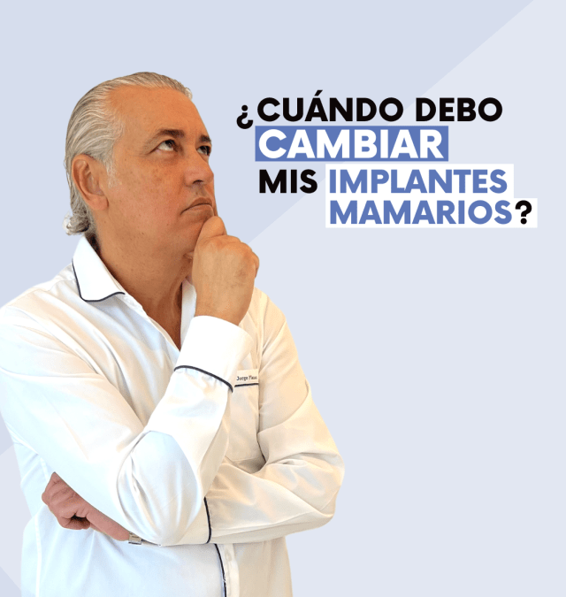 ¿Cuando hay que cambiar los implantes mamarios?